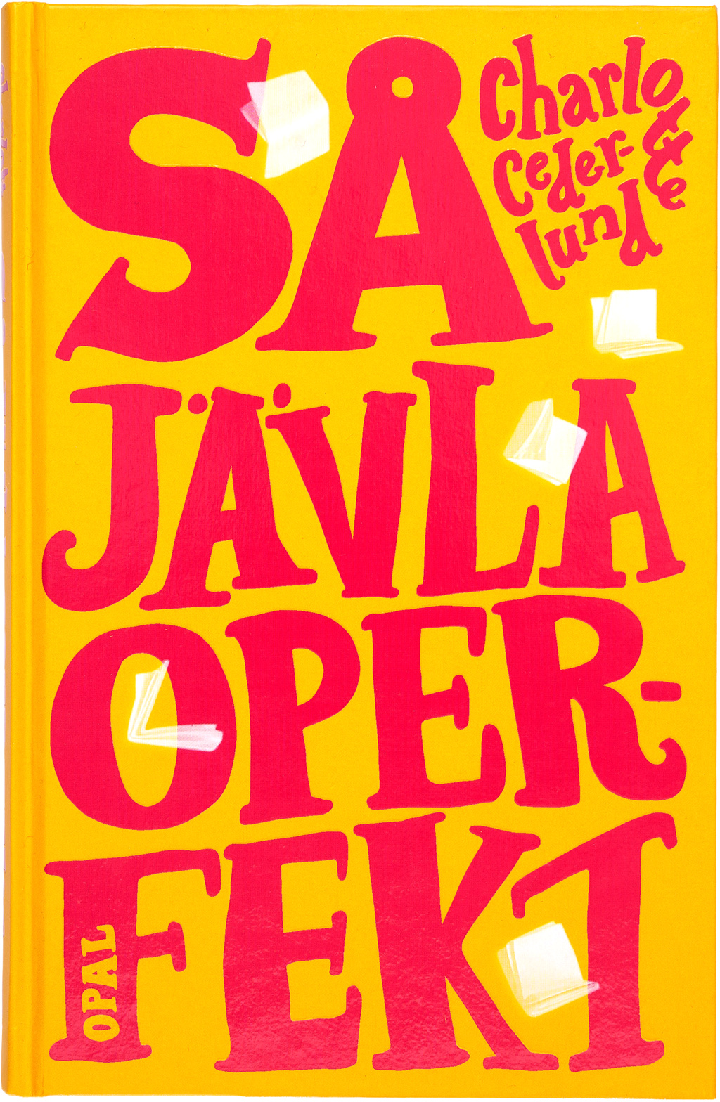 Book cover: Charlotte Cederlund &mdash; S&aring; j&auml;vla operfekt